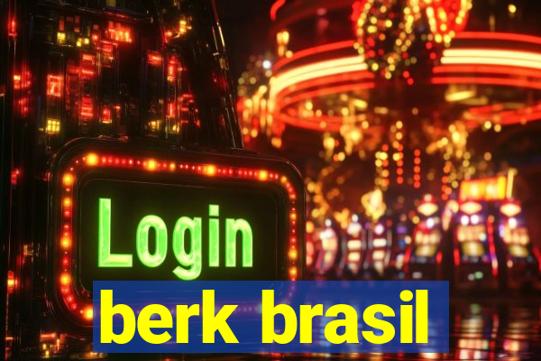 berk brasil