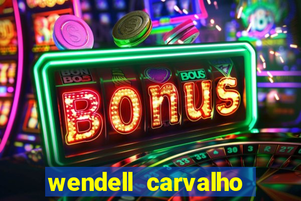 wendell carvalho reclame aqui