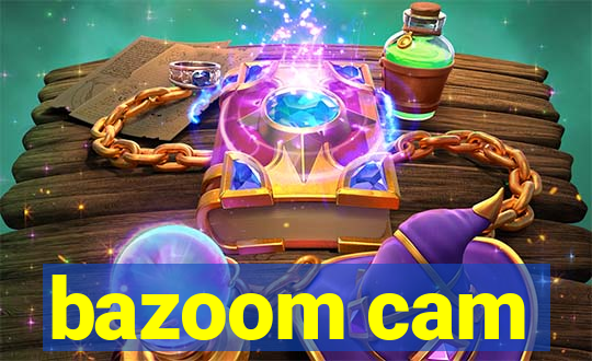 bazoom cam