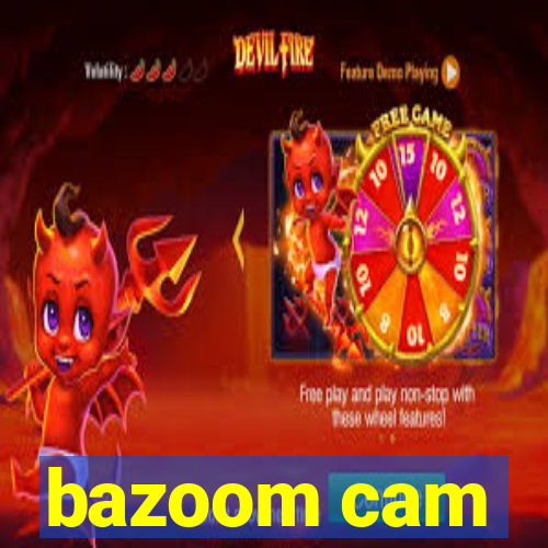 bazoom cam