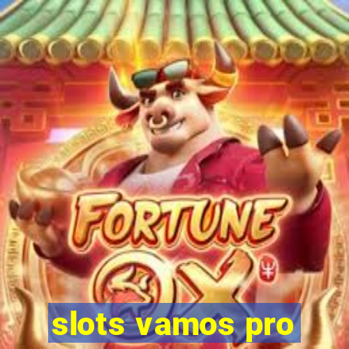 slots vamos pro