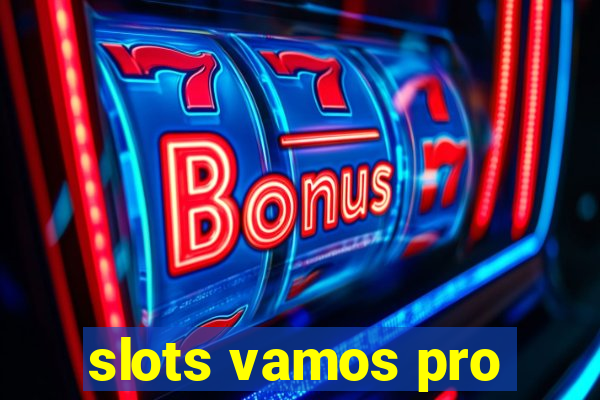 slots vamos pro