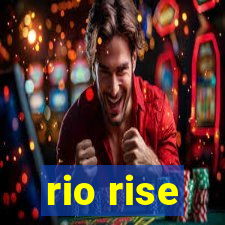 rio rise