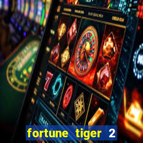 fortune tiger 2 revenge plataforma