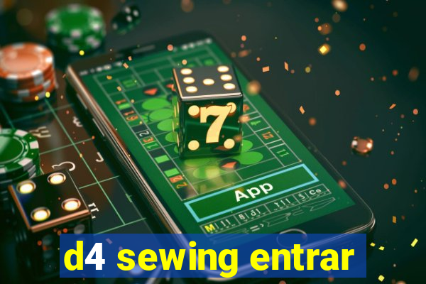 d4 sewing entrar