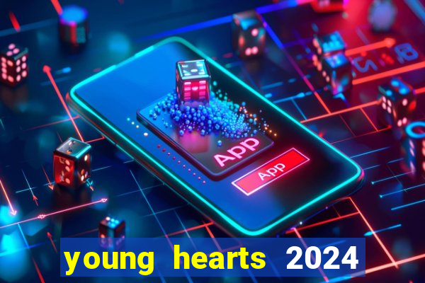 young hearts 2024 onde assistir