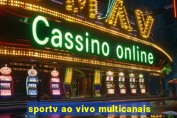 sportv ao vivo multicanais