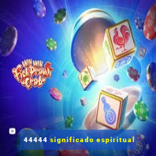 44444 significado espiritual