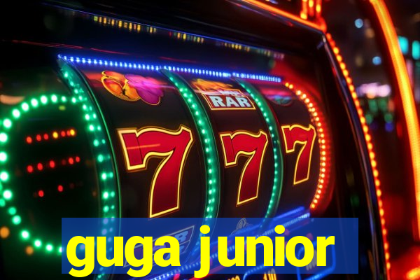 guga junior