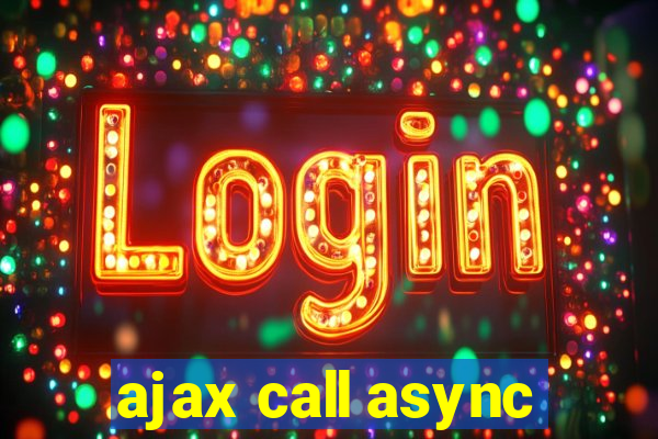 ajax call async