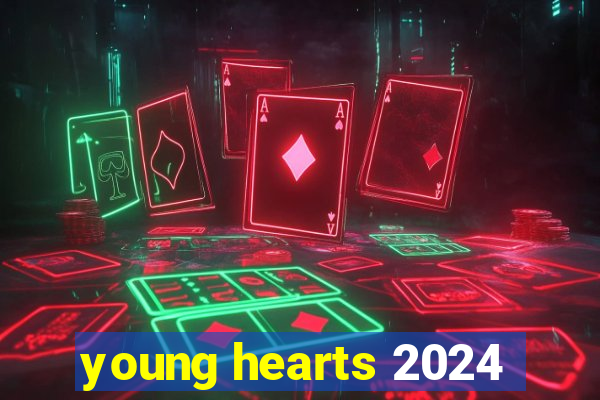 young hearts 2024