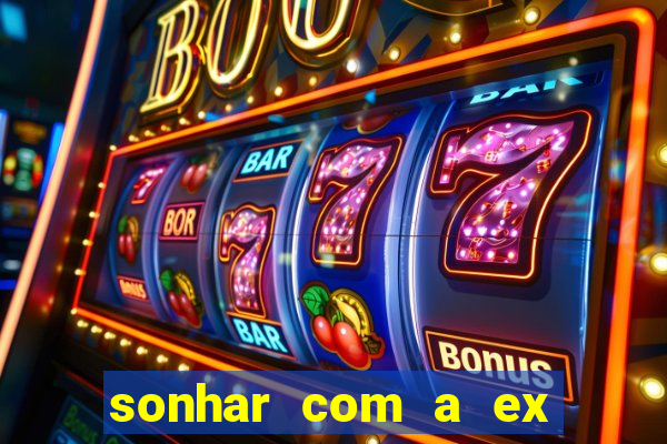 sonhar com a ex do meu marido jogo do bicho