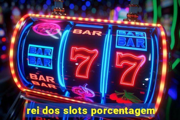 rei dos slots porcentagem