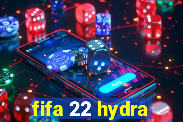 fifa 22 hydra