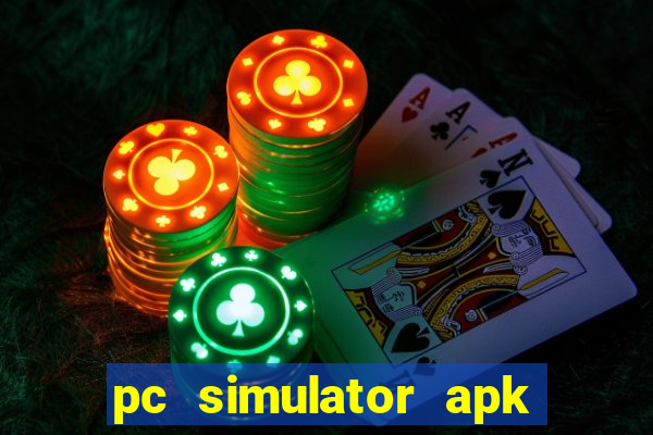 pc simulator apk dinheiro infinito