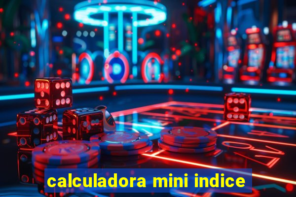 calculadora mini indice