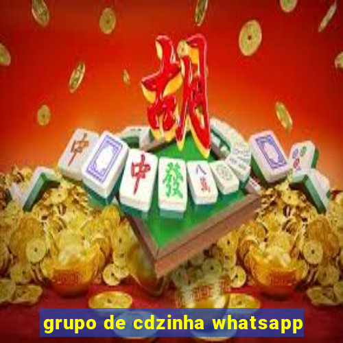 grupo de cdzinha whatsapp