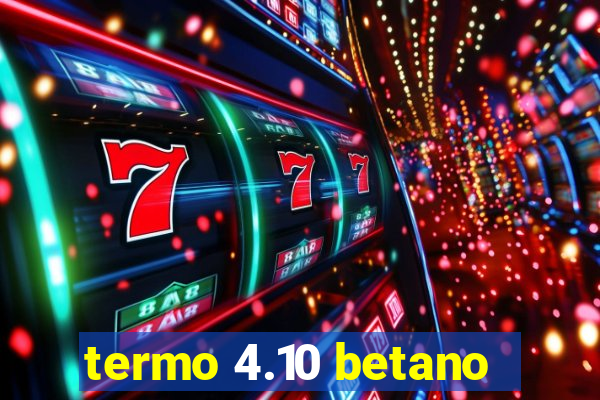 termo 4.10 betano