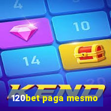 120bet paga mesmo