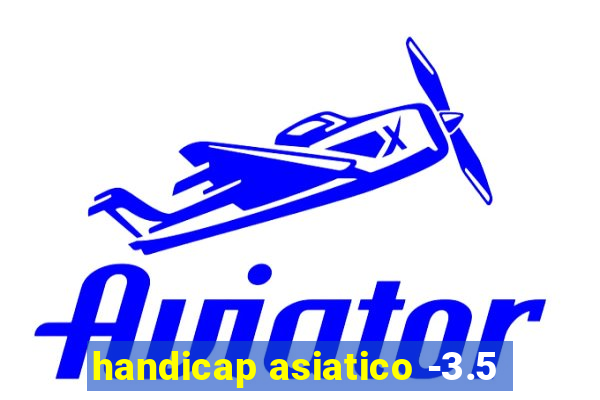 handicap asiatico -3.5