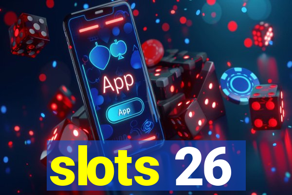 slots 26