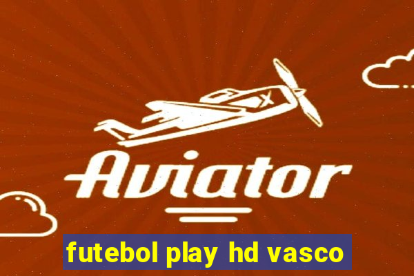 futebol play hd vasco