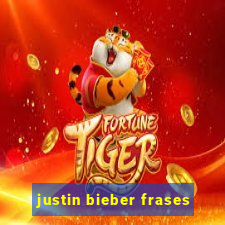 justin bieber frases