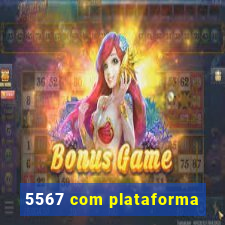 5567 com plataforma