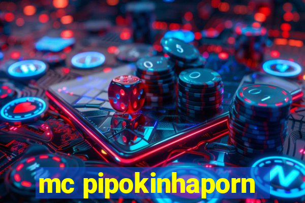 mc pipokinhaporn