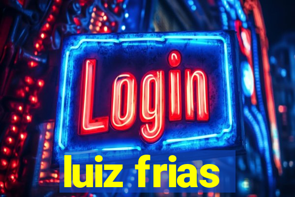 luiz frias