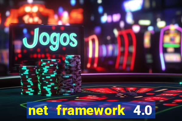 net framework 4.0 v 30319