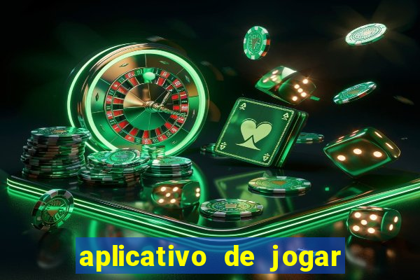 aplicativo de jogar e ganhar dinheiro