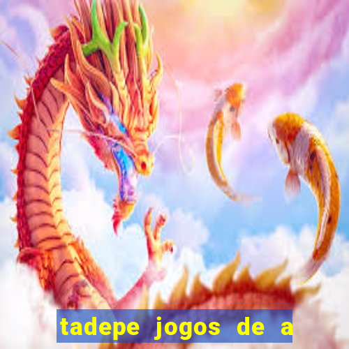 tadepe jogos de a  o