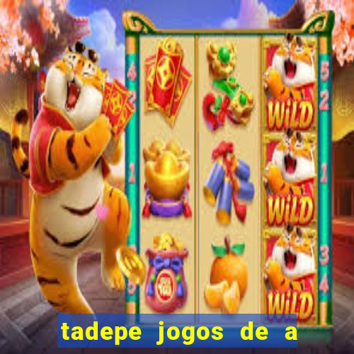 tadepe jogos de a  o