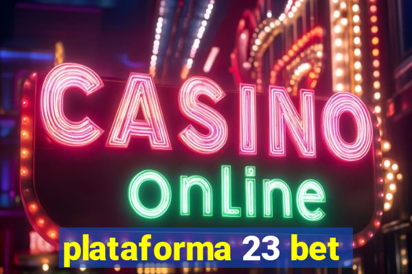 plataforma 23 bet