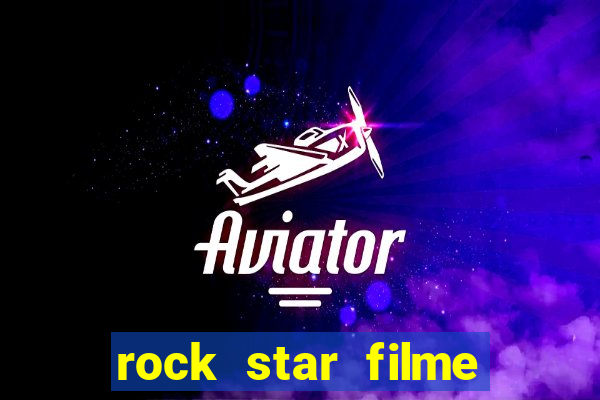 rock star filme completo dublado online