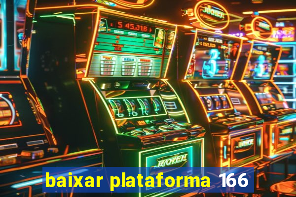 baixar plataforma 166