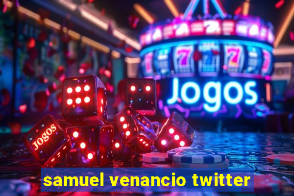 samuel venancio twitter