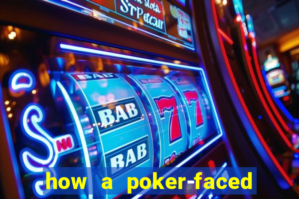 how a poker-faced girl really feels