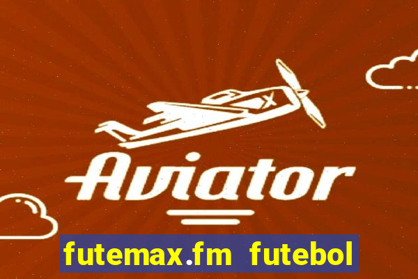 futemax.fm futebol ao vivo