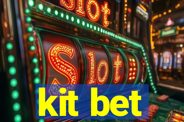 kit bet