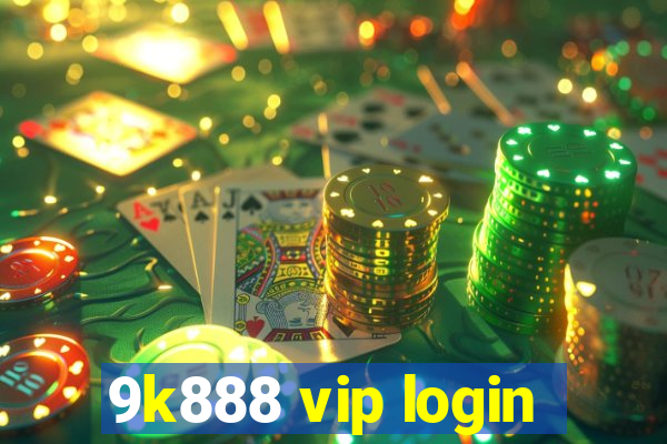 9k888 vip login