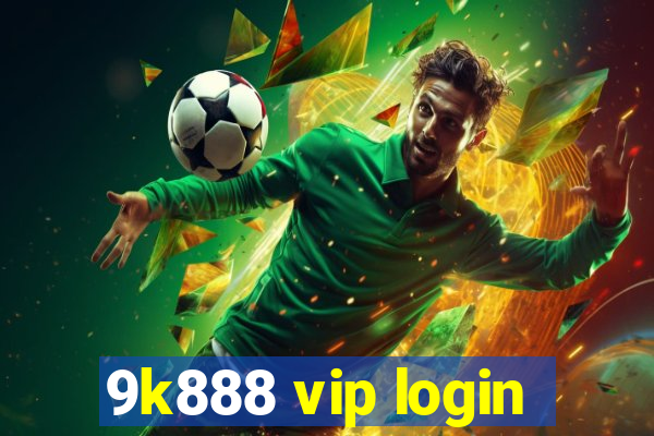 9k888 vip login