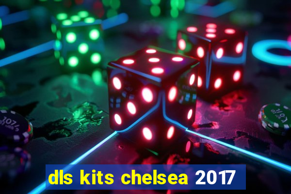 dls kits chelsea 2017