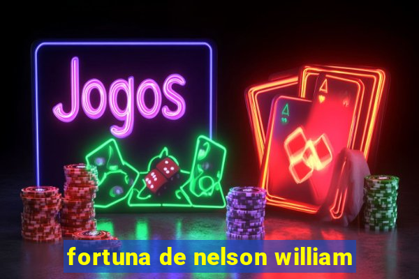 fortuna de nelson william