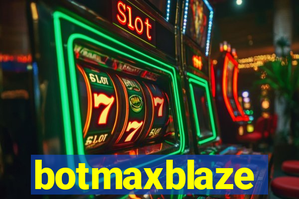 botmaxblaze