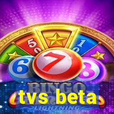 tvs beta