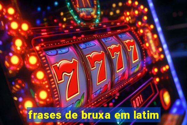 frases de bruxa em latim