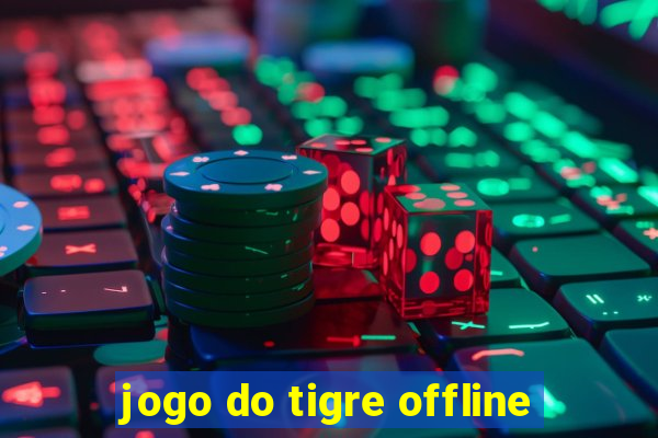 jogo do tigre offline