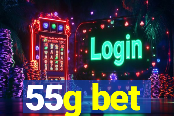 55g bet